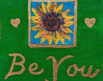 BE YOU SUNFLOWER Painting - Inspirational Art Piece by Kimberly Castor, Inner Art Peace - Hand-Painted Original - Mixed-Media - Signed