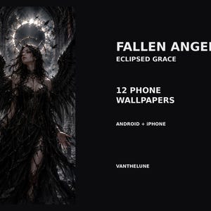 May include: A digital art display featuring a dark-haired figure with large black wings standing beneath a solar eclipse. The text reads: FALLEN ANGEL, ECLIPSED GRACE, 12 PHONE WALLPAPERS, ANDROID + IPHONE, VANTHELUNE. The aesthetic is dark and gothic.