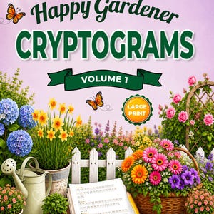 May include: A book cover titled Happy Gardener Cryptograms Volume 1 by Walter Bloom. The cover features a garden scene with a light green watering can, potted flowers, a wicker basket of colorful blooms, and a notebook with a pencil on a wooden surface.