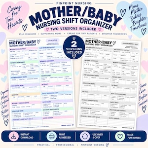 May include: A Mother/Baby Nursing Shift Organizer digital template set featuring two versions: a color edition and a printer-friendly black and white edition. The forms include sections for maternal and newborn assessments, pain management, medications, and shift goals.