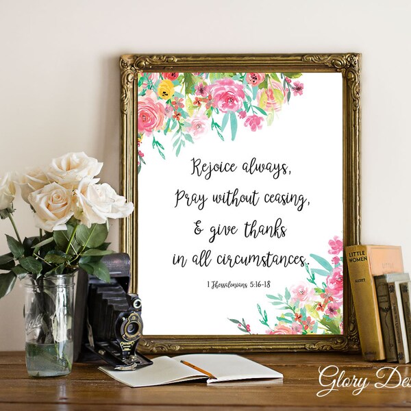 Printable, Bible verse art, Bible Verse Printable, Rejoice always pray without ceasing printable, 1 Thessalonians 5:16-18 printable, Floral