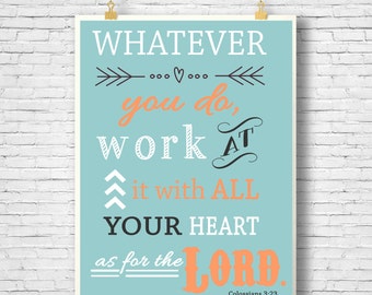 Printable, Bible Verse, Bible verse printable, Scripture art, Wall art,Whatever you do, work at it with all your heart, Colossians 3:23, DIY