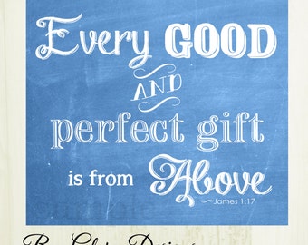 Bible Verse, Wall art, Scripture art, faith Chalkboard,Nursery print, Every good and perfect gift James 1:17, Digital Printable File 300 dpi