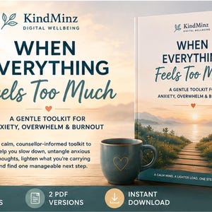 May include: A digital toolkit titled When Everything Feels Too Much by KindMinz, featuring a book cover with a sunset landscape, a blue mug with a heart icon, and text describing a 25-page PDF resource for managing anxiety, overwhelm, and burnout.