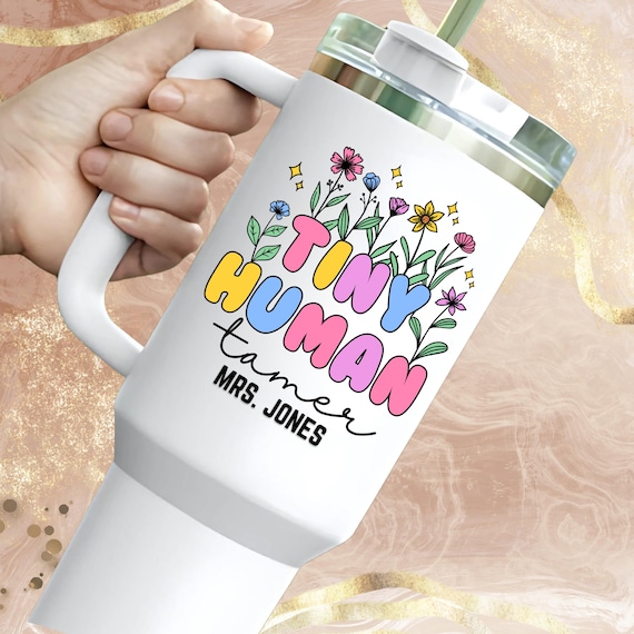 Teacher Appreciation Gift Tumbler Gift for Daycare or Preschool Teacher Personalized Tumbler 40oz Teacher End of Year Gift, Tiny Human