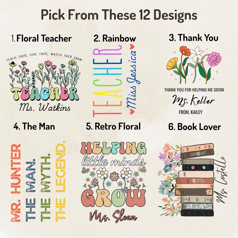 May include: Twelve different designs for teacher appreciation gifts. Each design features a different theme, including floral, rainbow, book lover, and retro floral. The designs include text such as "Teacher", "Helping Little Minds Grow", and "Thank You for Helping Me Grow".
