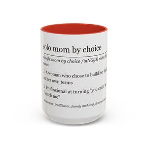 This edition features the empowering definition of "Single Mom by Choice" - perfect for those who love turning "impossible" into "accomplished" before breakfast.