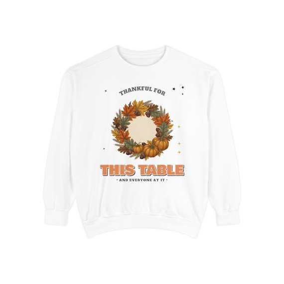 Thankful For This Table Sweatshirt by WedgeAtelier