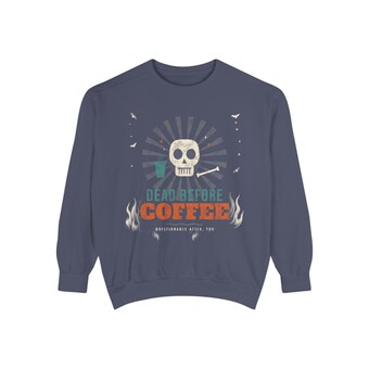 Comfort Colors Dead Before Coffee Sweatshirt photo 4
