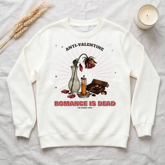 Romance Is Dead Anti Valentine Sweatshirt by WedgeAtelier