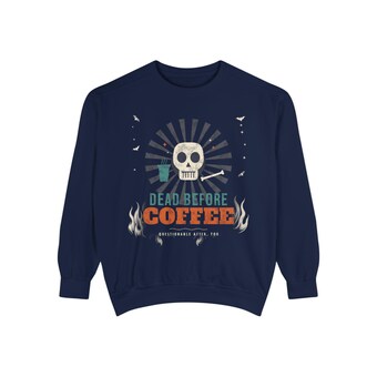 Comfort Colors Dead Before Coffee Sweatshirt photo 5