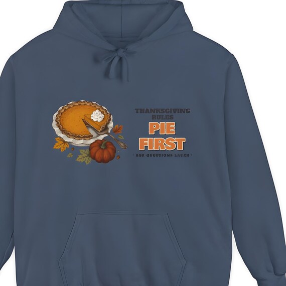Pie First Thanksgiving Hoodie — Comfort Colors hoodie by WedgeAtelier