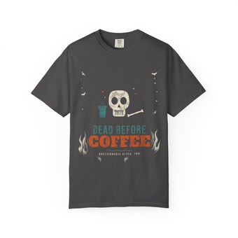 Dead Before Coffee Shirt photo 5