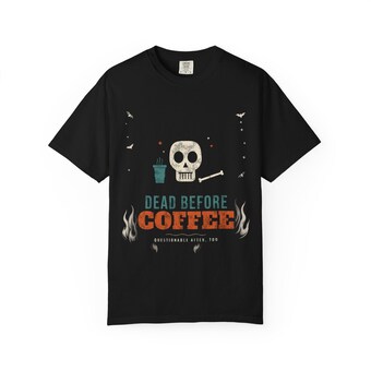 Dead Before Coffee Shirt photo 6