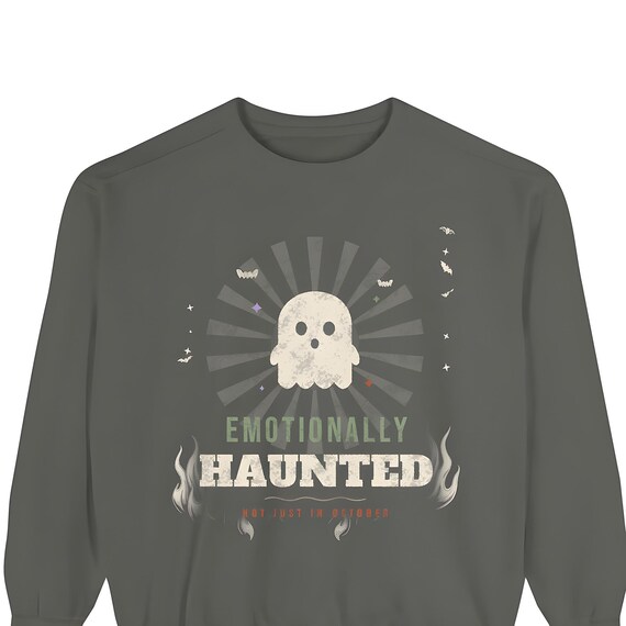 Emotionally Haunted Sweatshirt — Comfort Colors crewneck sweatshirt by WedgeAtelier