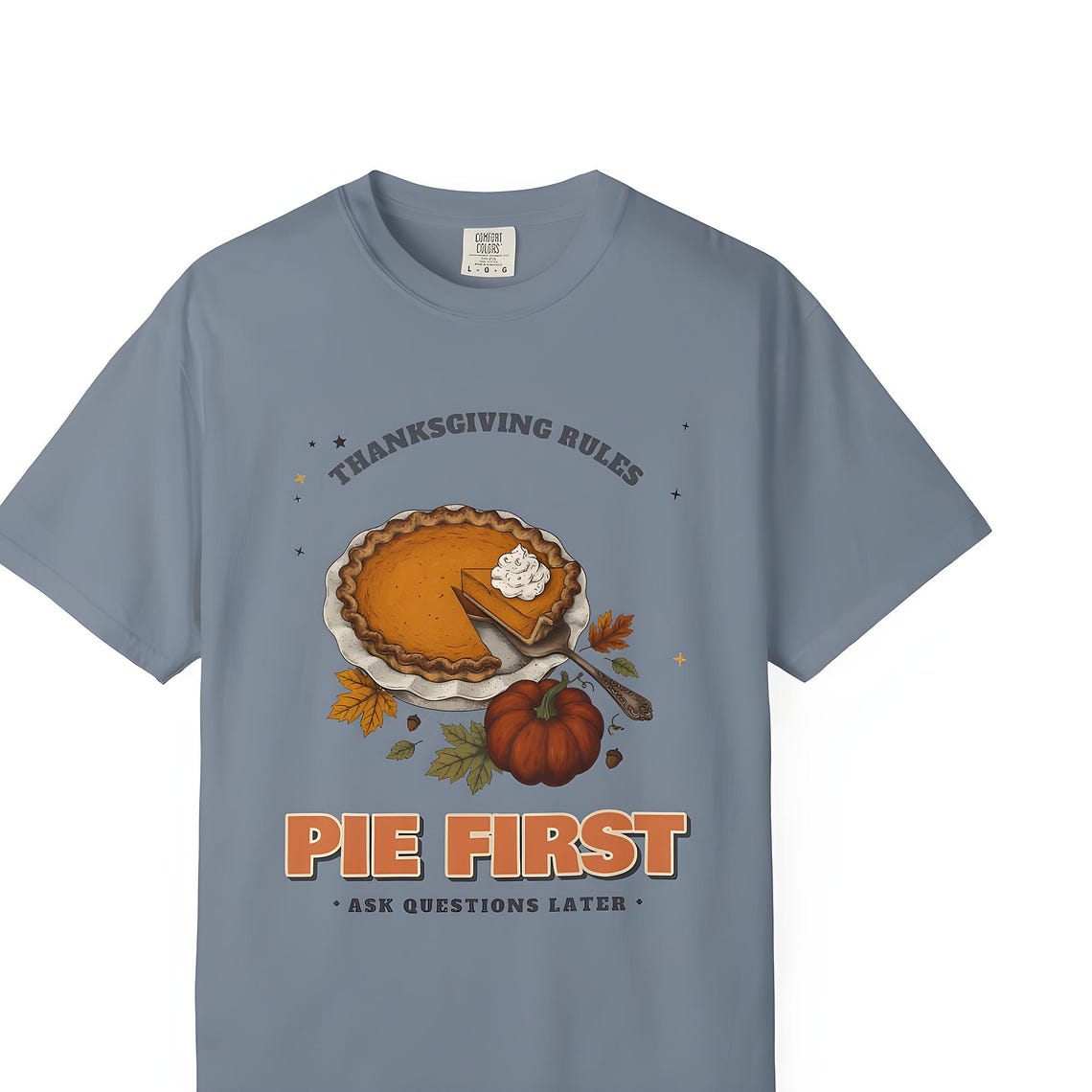 Pie First Thanksgiving Shirt — Comfort Colors tee by WedgeAtelier