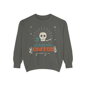 Comfort Colors Dead Before Coffee Sweatshirt photo 2