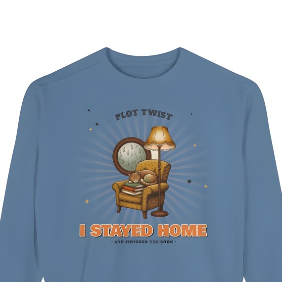 Plot Twist I Stayed Home Sweatshirt — Comfort Colors crewneck sweatshirt by WedgeAtelier