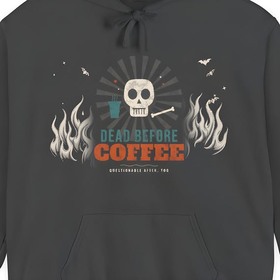 Dead Before Coffee Hoodie — Comfort Colors hoodie by WedgeAtelier