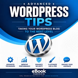 May include: A blue and white graphic design featuring the text ADVANCED WORDPRESS TIPS TAKING YOUR WORDPRESS BLOG TO THE NEXT LEVEL. It includes a central WordPress logo and five icons representing advanced techniques, performance, security, customization, and engagement.