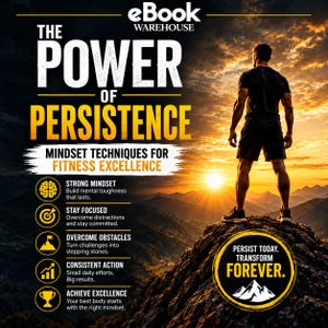 Peut inclure: Un graphique promotionnel pour eBook Warehouse intitulé The Power of Persistence: Mindset Techniques for Fitness Excellence. Il montre une personne debout sur un sommet de montagne au coucher du soleil, avec cinq conseils de fitness.