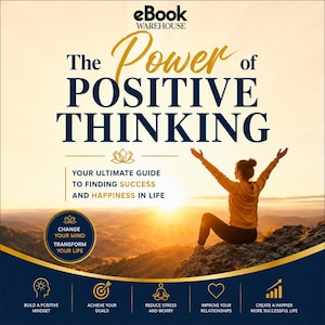 May include: A book cover titled The Power of Positive Thinking by eBook Warehouse. It features a person sitting on a rocky cliff with arms raised toward a sunset. Text includes Your Ultimate Guide to Finding Success and Happiness in Life.