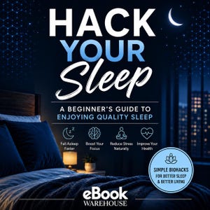 May include: A digital book cover titled HACK YOUR SLEEP: A BEGINNER'S GUIDE TO ENJOYING QUALITY SLEEP. The dark blue background features a bedroom scene with a bed, a crescent moon, and icons for sleep, focus, stress, and health. Includes text about biohacks.