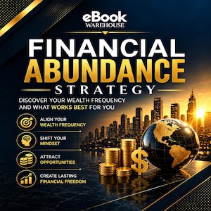 Op de afbeelding: Een digitale afbeelding met de titel eBook Warehouse Financial Abundance Strategy. Het bevat een gouden wereldbol, stapels gouden munten en een dollarteken. De tekst bevat: Discover your wealth frequency and what works best for you, Align your wealth frequency, Shift your mindset, Attract opportunities en Create lasting financial freedom.