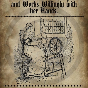 May include: A black and white illustration of a woman spinning wool on a spinning wheel. The image is on a brown background with the text "She seeks wool and flax and works willingly with her hands. Proverbs 31:13"