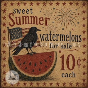 May include: A rustic sign with a vintage aesthetic. It features a black crow perched on a watermelon slice, an American flag, and the words "Sweet Summer watermelons for sale 10¢ each." Fireworks and stars decorate the border.