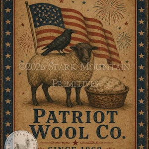 May include: A vintage-style print featuring a sheep with a crow perched on its back, an American flag, and fireworks. The text reads "Patriot Wool Co. Since 1862" and "©2026 Starr Mountain Primitives."
