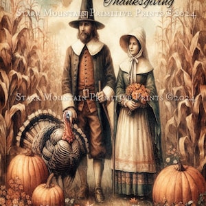 May include: A vintage illustration of a pilgrim couple walking through a cornfield with a turkey and pumpkins. The text "Happy Thanksgiving" is at the top of the image. The text "STARR MOUNTAIN PRIMITIVE PRINTS ©2024" is at the bottom of the image.