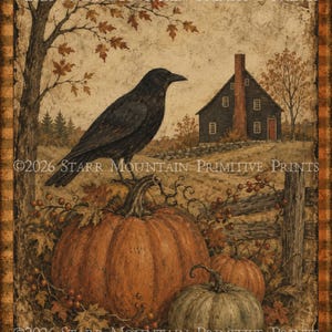 May include: A rectangular print featuring a black crow perched on a large orange pumpkin. Beside it sits a smaller green pumpkin. The scene includes a dark house, a wooden fence, and autumn leaves. The text 2026 STARR MOUNTAIN PRIMITIVE PRINTS appears.