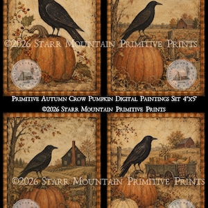 May include: A set of four digital paintings featuring black crows perched on orange pumpkins. The artwork includes autumn landscapes, barns, and wagons with the text 2026 STARR MOUNTAIN PRIMITIVE PRINTS and PRIMITIVE AUTUMN CROW PUMPKIN DIGITAL PAINTINGS SET 4"x5".