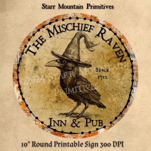 May include: A printable 10-inch round sign featuring a black raven wearing a witch's hat. The sign has a vintage aesthetic with a brown background and orange and black accents. The text on the sign reads "The Mischief Raven Inn & Pub Since 1712".