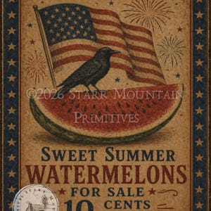 May include: A vintage-style sign with a patriotic theme. It features an American flag, a raven perched on a watermelon slice, and fireworks. The text reads "Sweet Summer Watermelons" and "For Sale 10 Cents Each."
