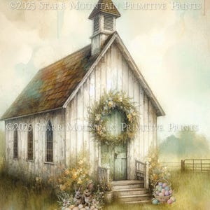 May include: Watercolor painting of a white church with a cross on top. A floral wreath adorns the door. Easter eggs and bunnies are in the foreground. The text "©2025 STARR MOUNTAIN PRIMITIVE PRINTS" is visible.