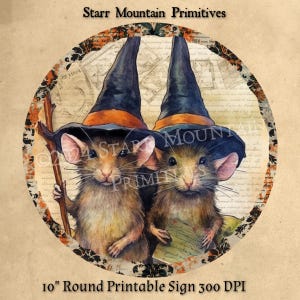 May include: Two mice wearing witch hats and holding a stick and a book. The image is set against a background of vintage paper and floral patterns. The text "Starr Mountain Primitives" and "10" Round Printable Sign 300 DPI" is visible at the top and bottom of the image.