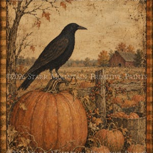 May include: A rectangular print featuring a black crow perched on a large orange pumpkin in a field. The scene includes a wooden fence, a red barn in the distance, and additional pumpkins. The text 2026 STARR MOUNTAIN PRIMITIVE PRINTS is visible.