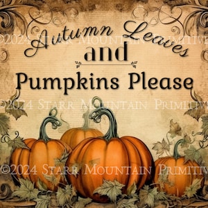 May include: A vintage-style sign with the text "Autumn Leaves and Pumpkins Please" surrounded by autumn foliage and three orange pumpkins.