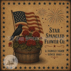 May include: A rustic illustration features an American flag, a black bird, and red flowers in a wooden bucket. The image includes the text "Star Spangled Flower Co." and "A Family Farm Since 1865". The artwork has a vintage, patriotic theme.