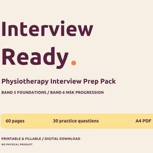 Puede incluir: Un paquete digital de preparación para entrevistas de fisioterapia titulado Interview Ready. El documento incluye 60 páginas, 30 preguntas de práctica y está en formato PDF A4. Cubre los fundamentos de Band 5 y la progresión MSK de Band 6.