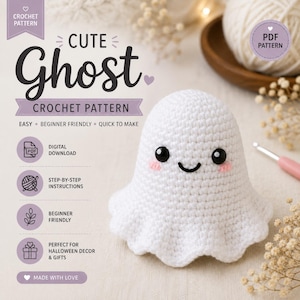 May include: A white crocheted ghost amigurumi with black safety eyes and pink stitched cheeks. The text reads: CUTE Ghost CROCHET PATTERN, EASY, BEGINNER FRIENDLY, QUICK TO MAKE, DIGITAL DOWNLOAD, STEP-BY-STEP INSTRUCTIONS, MADE WITH LOVE.