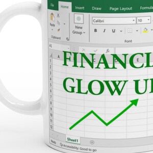 May include: A white ceramic mug featuring a printed graphic of a spreadsheet interface with a green header. The text FINANCIAL GLOW UP is printed in green, accompanied by a green upward-trending line graph arrow on a grid background.