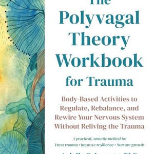 May include: The Polyvagal Theory Workbook for Trauma by Arielle Schwartz, PhD, is a self-help book with a white cover featuring teal text and a vertical watercolor illustration on the left side with blue, green, and yellow organic shapes.