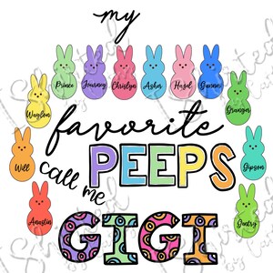 PERSONALIZED My Favorite Peeps call me GIGI  PNG sublimation Easter