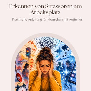 May include: A workbook titled Workbook Erkennen von Stressoren am Arbeitsplatz Praktische Anleitung für Menschen mit Autismus featuring an illustration of a person holding their head in distress surrounded by chaotic imagery and NeuroWorkStudio Maša Grahovac.