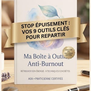 Peut inclure: Un livre blanc intitulé STOP ÉPUISEMENT : VOS 9 OUTILS CLÉS POUR REPARTIR et Ma Boîte à Outils Anti-Burnout. La couverture présente une illustration de feuille à l'aquarelle, un ruban doré et un sceau doré indiquant CONÇU PAR AEK, PRATICIENNE CERTIFIÉE.