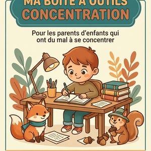 Puede incluir: Un póster titulado MA BOÎTE À OUTILS CONCENTRATION que muestra a un niño escribiendo en un escritorio con una lámpara, libros, un zorro y una ardilla. El texto dice: Pour les parents d'enfants qui ont du mal à se concentrer, Plus de 30 pages d'activités & outils, Techniques douces • Conçu pour TDAH & TDA.