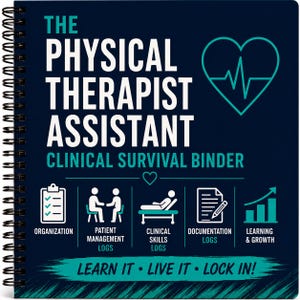 May include: A dark blue spiral-bound binder titled The Physical Therapist Assistant Clinical Survival Binder. The cover features white and teal text, a heart-shaped EKG line, and five icons representing organization, patient management, clinical skills, documentation logs, and learning and growth.